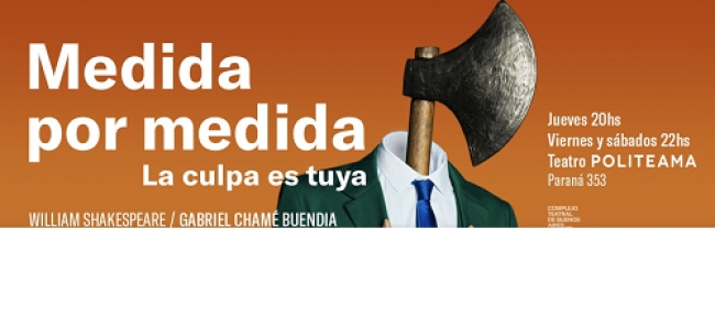 Medida por Medida (La culpa es tuya) se presenta en el Teatro Politeama