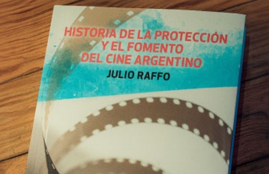 «Historia de la protección y el fomento del Cine Argentino», el libro de Julio Raffo será presentado en la DAC