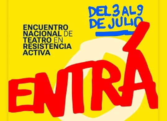 ENTRÁ — Encuentro Nacional de Teatro en Resistencia Activa