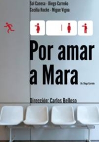 «Por amar a Mara», dirigida por Carlos Belloso se presenta en La Carpintería